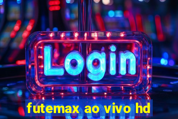 futemax ao vivo hd